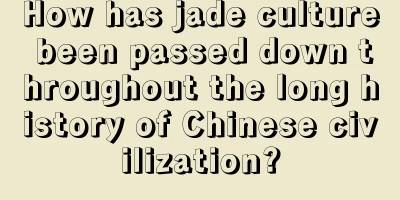 How has jade culture been passed down throughout the long history of Chinese civilization?