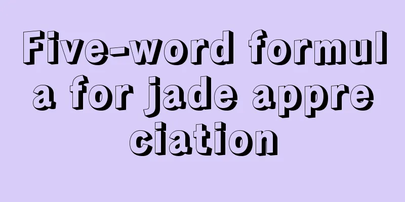 Five-word formula for jade appreciation