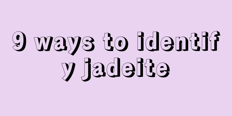 9 ways to identify jadeite