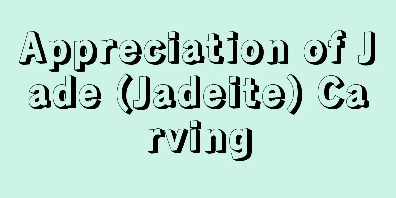 Appreciation of Jade (Jadeite) Carving