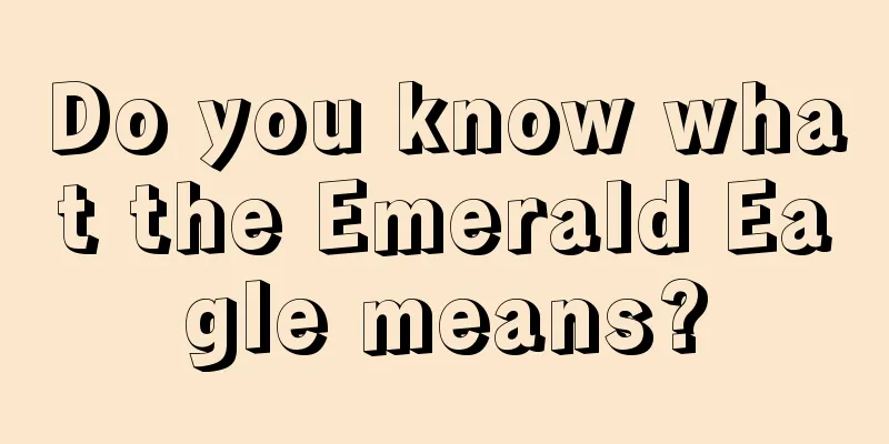 Do you know what the Emerald Eagle means?