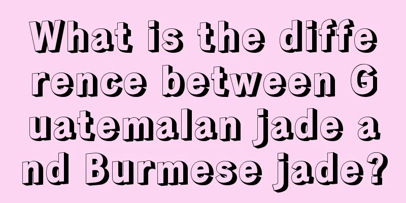 What is the difference between Guatemalan jade and Burmese jade?