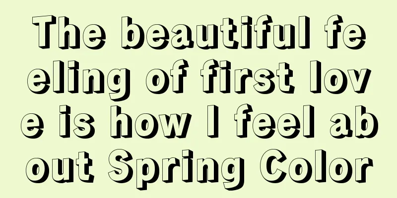 The beautiful feeling of first love is how I feel about Spring Color