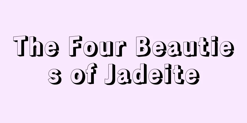 The Four Beauties of Jadeite