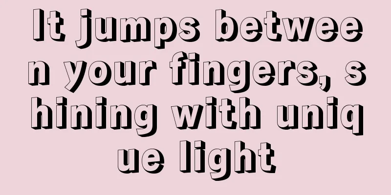 It jumps between your fingers, shining with unique light