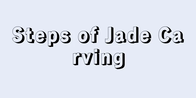 Steps of Jade Carving