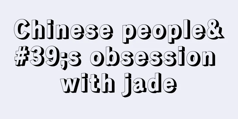 Chinese people's obsession with jade