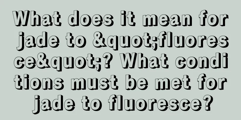 What does it mean for jade to "fluoresce"? What conditions must be met for jade to fluoresce?