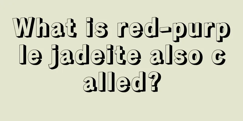 What is red-purple jadeite also called?