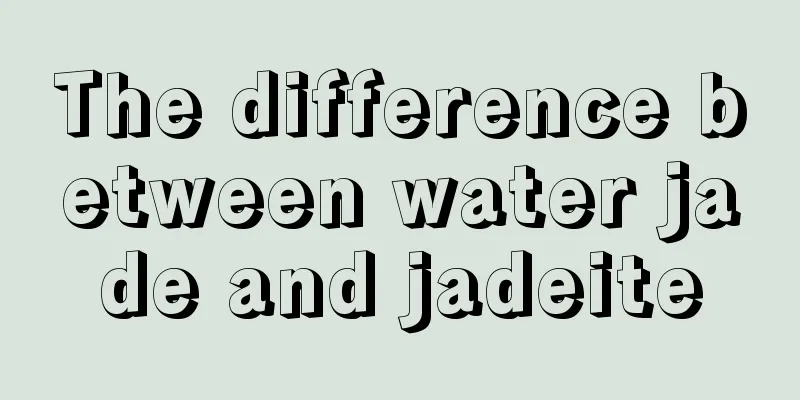 The difference between water jade and jadeite