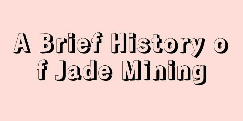 A Brief History of Jade Mining