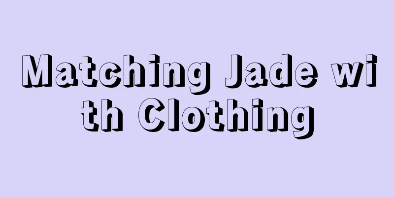 Matching Jade with Clothing